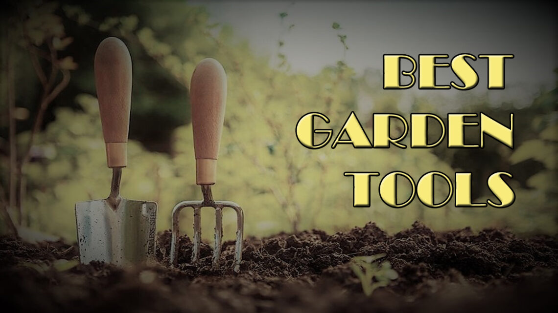 12 Best Garden Tools Of 2023 For Passionate Gardeners Tools Topics