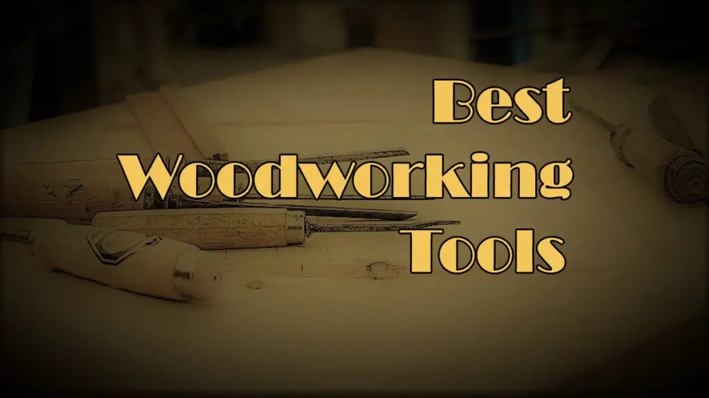 Best Woodworking Tools