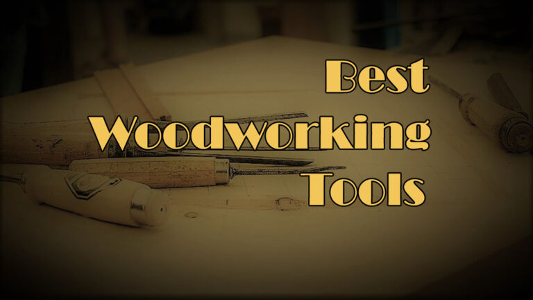 The 9 Best Woodworking Tools Of 2024 For Professional Users Tools Topics   Best Woodworking Tools 1 768x432 