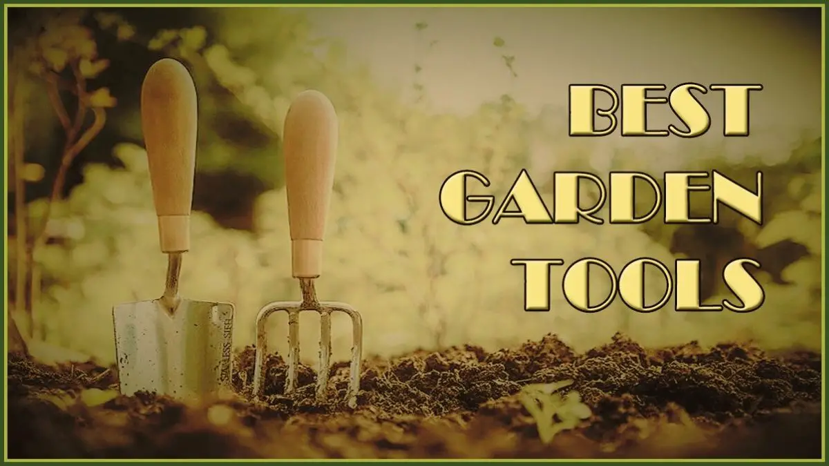 Best Garden Tools Of 2024 For Passionate Gardeners Tools Topics   Best Garden Tools 