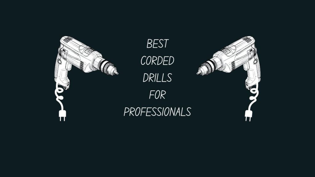 9 Best Corded Drills of 2026 for Professional Users - Tools Topics
