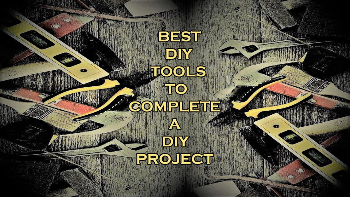 Best DIY Tools for DIY Projects