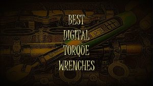 Best Digital Torque Wrench