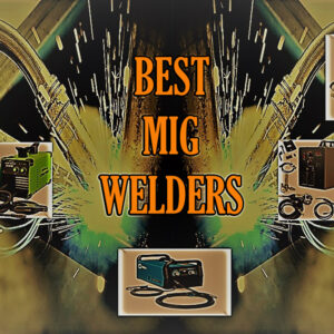 Best MIG Welders