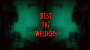 Best TIG Welders