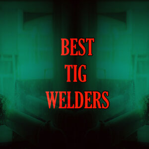 Best TIG Welders
