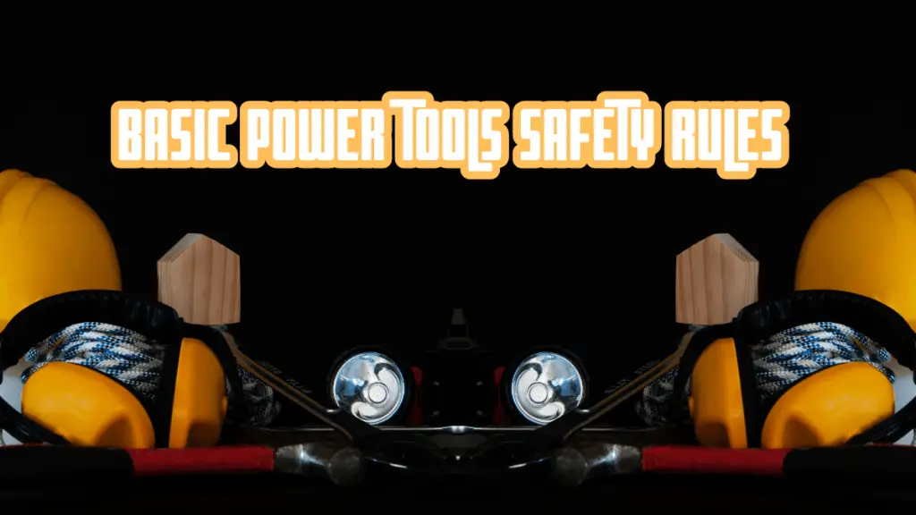 Basic Power Tools Safety Rules