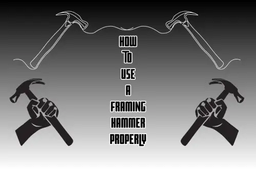 How to Use A Framing Hammer Properly