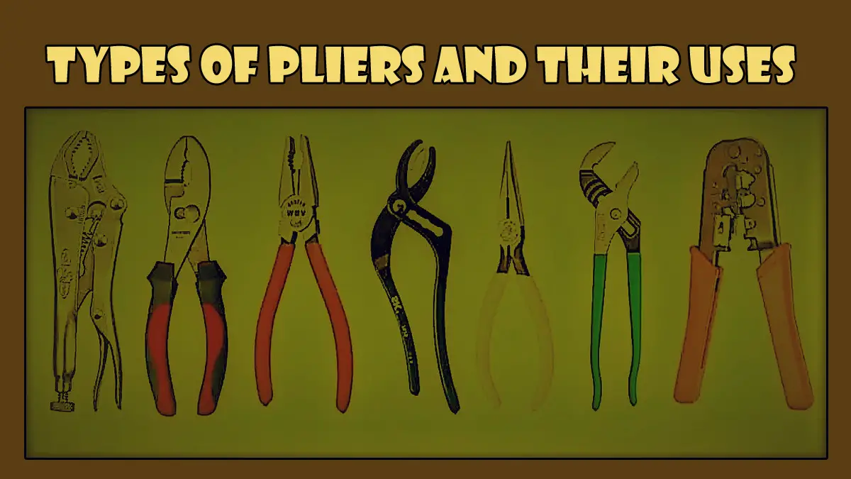 Types Of Pliers And Their Uses You Must Know Tools Topics