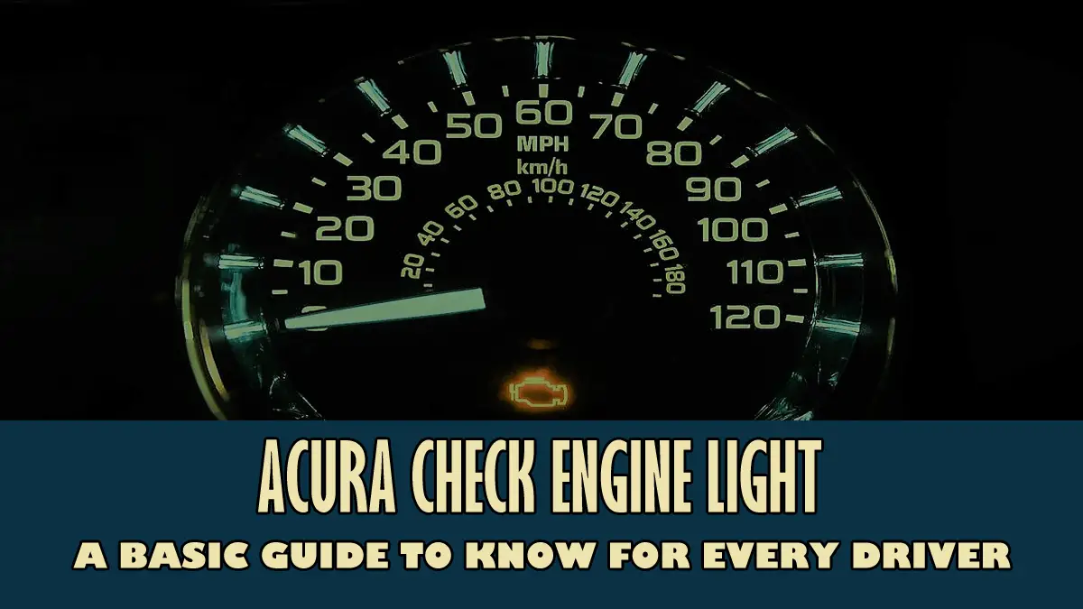 Acura Check Engine Light: A Basic Guide to Know - Tools Topics