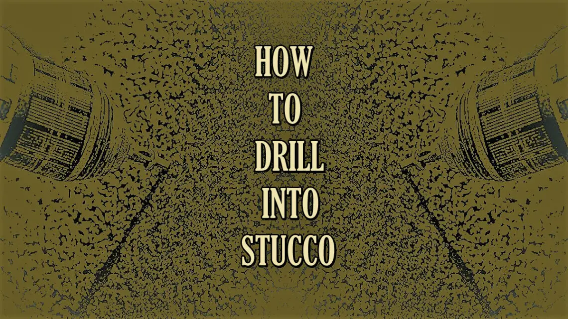 drill into stucco