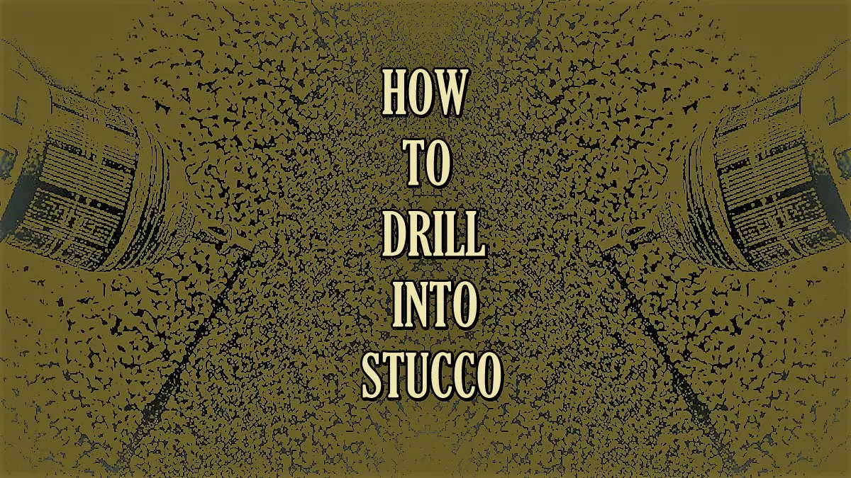 How To Drill Into Stucco (Step By Step Guide) - Tools Topics