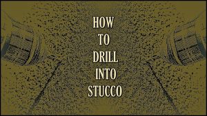 drilling into stucco