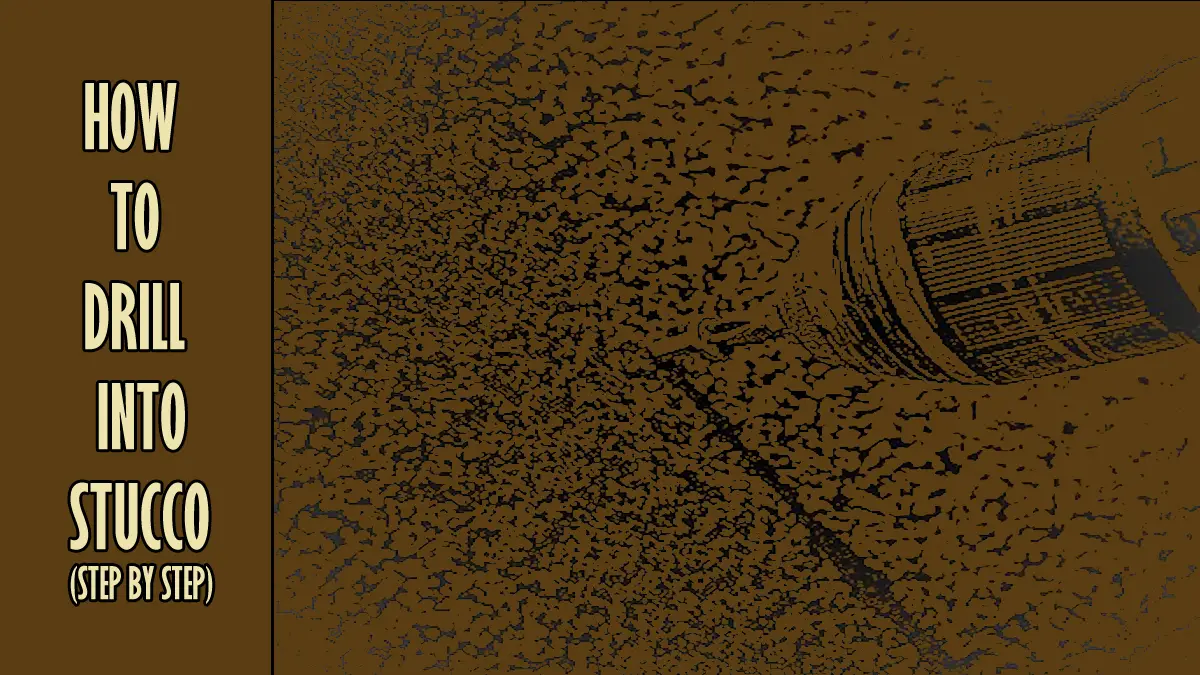 How To Drill Into Stucco (Step By Step Guide) Tools Topics
