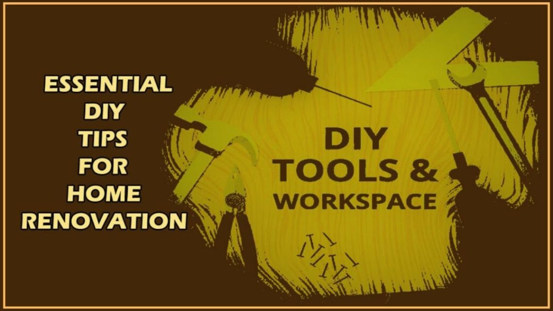 Essential DIY Tips Need to Complete Your Home Renovation - Tools Topics