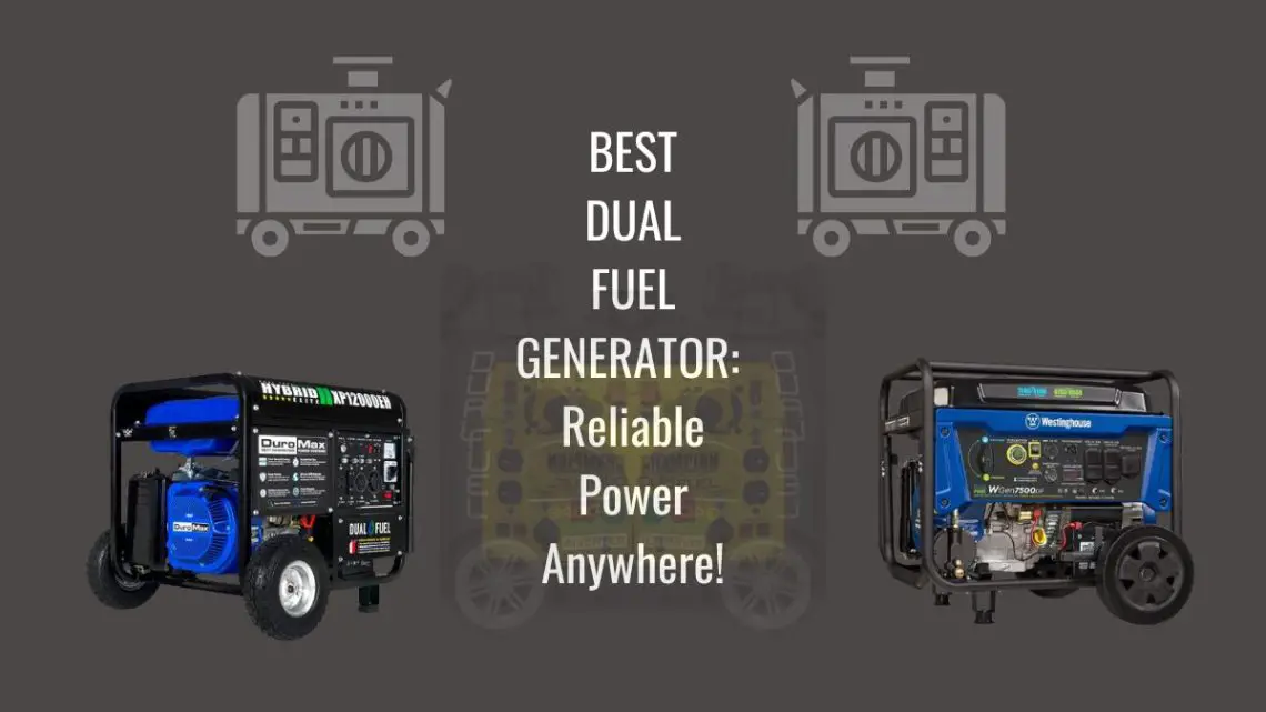 Best Dual Fuel Generator Reliable Power Anywhere!