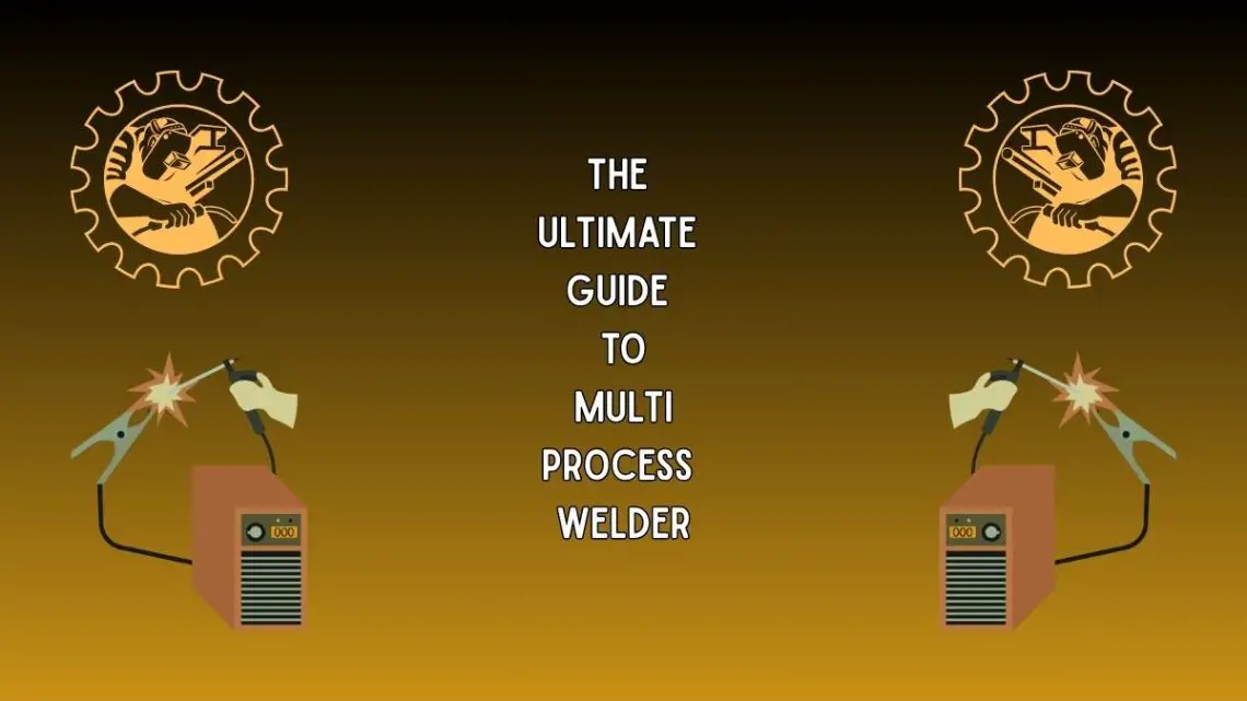 Guide to multi process welder