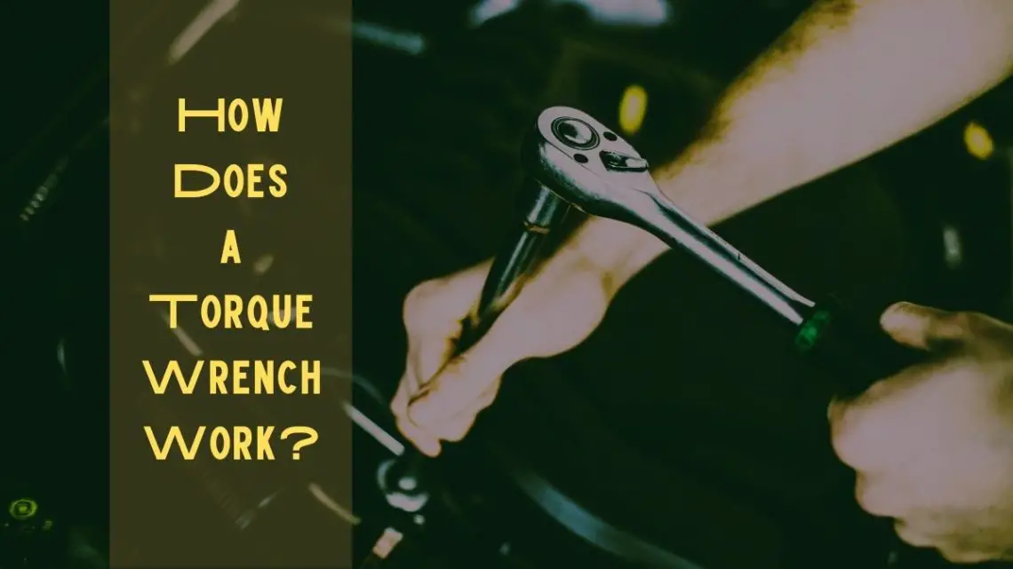 How Does a Torque Wrench Work? A Complete Guide Tools Topics