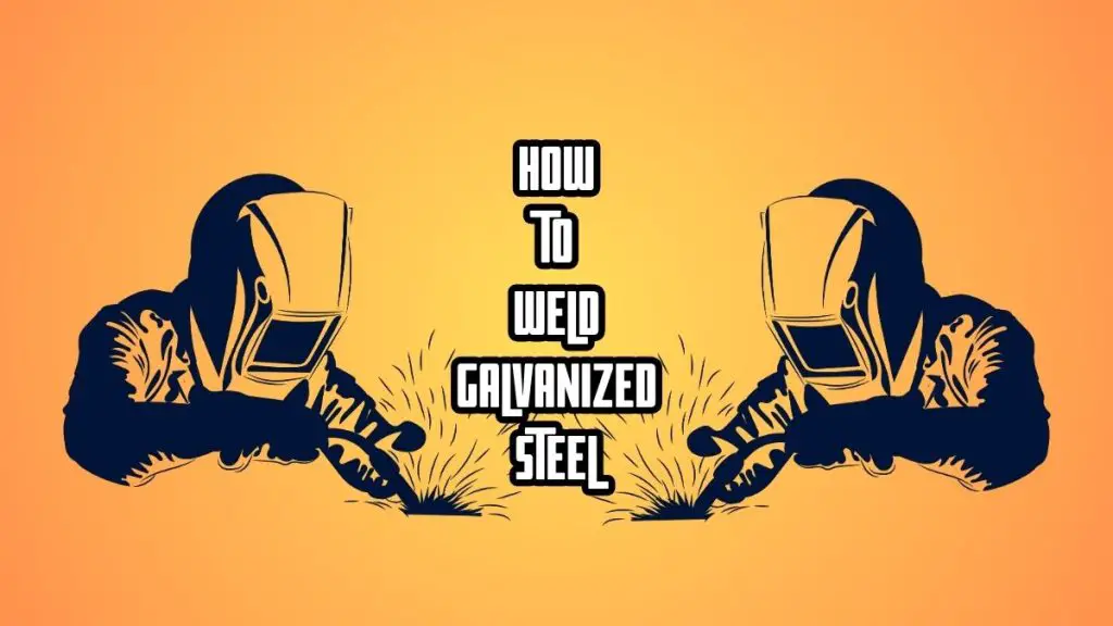 How to Weld Galvanized Steel
