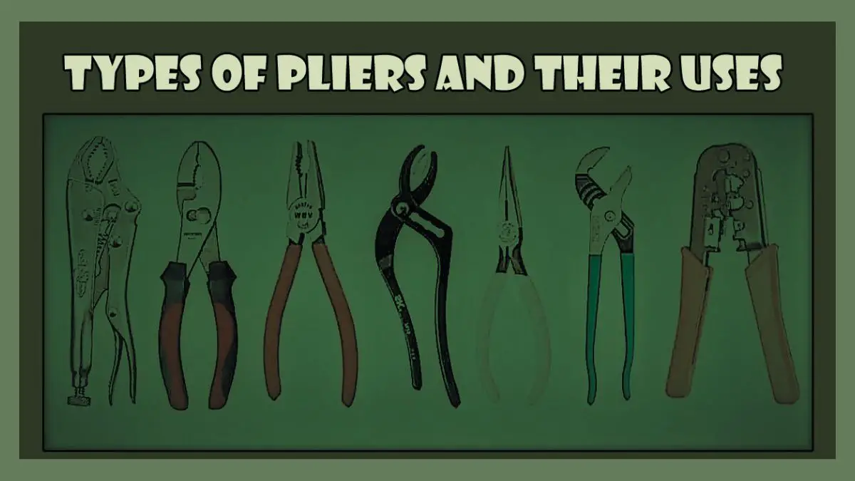 Types of Pliers and Their Uses You Must Know Tools Topics