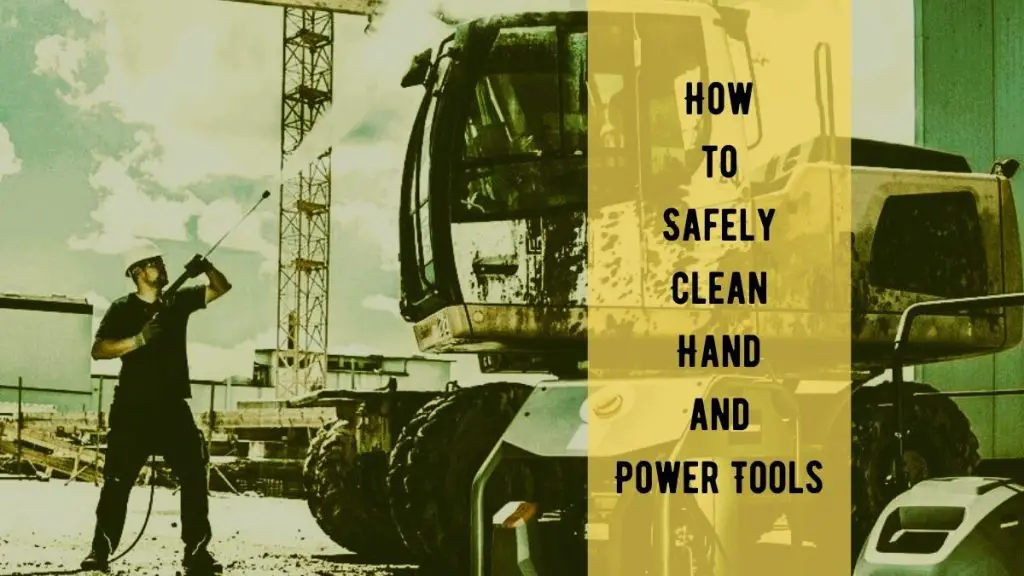 How to Safely Clean Hand and Power Tools