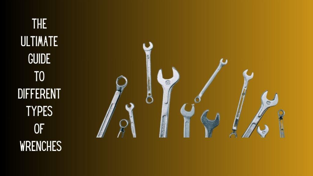 Different Types of Wrenches
