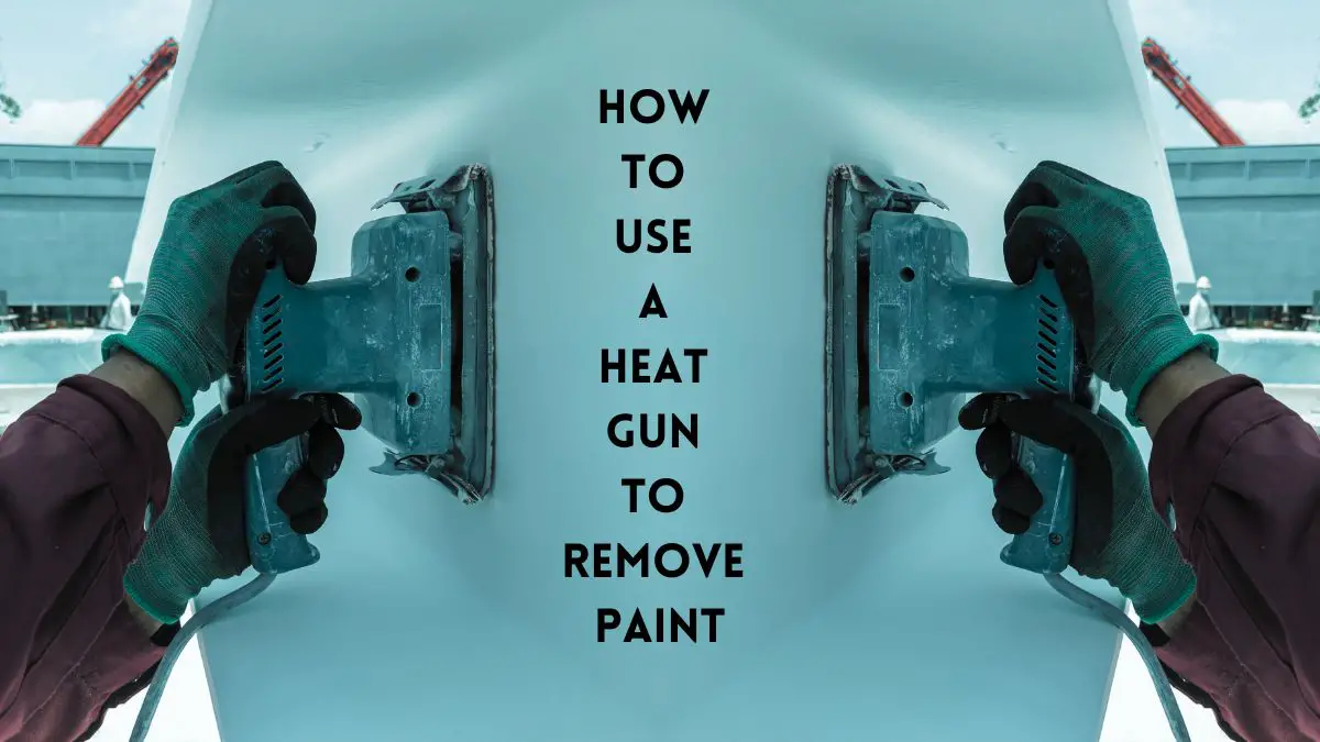 Heat Gun to Remove Paint