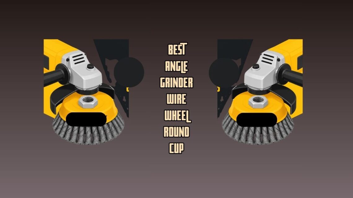 Angle Grinder Wire Wheel Round Cup