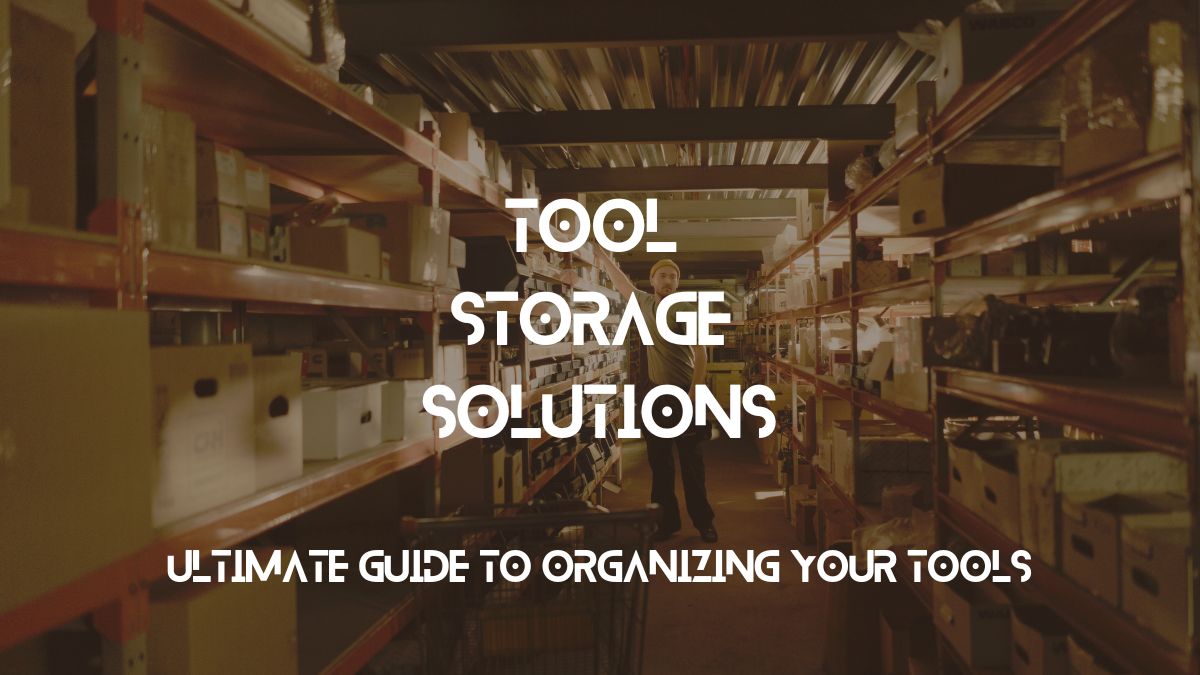 Tool Storage Solutions: Ultimate Guide to Organizing Your Tools - Tools ...