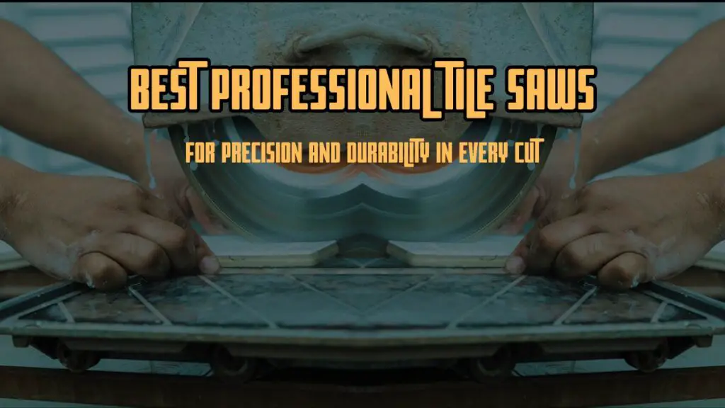 Best Professional Tile Saws