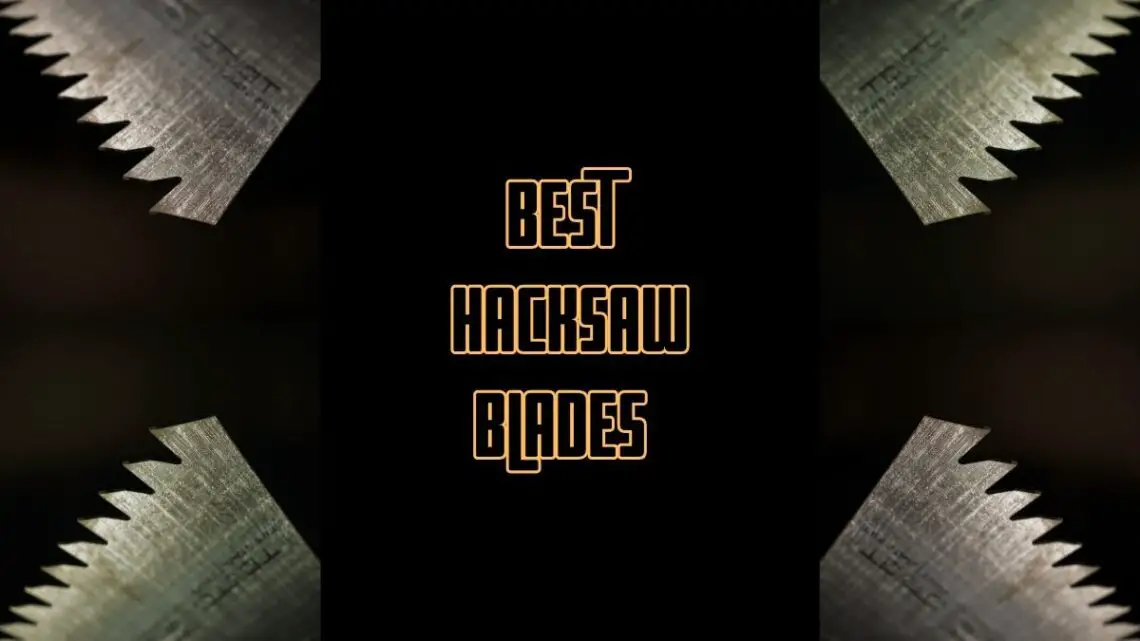 Best Hacksaw Blade