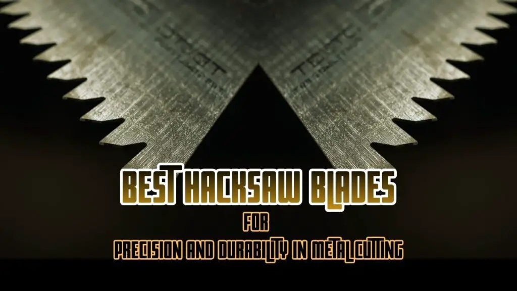 Best Hacksaw Blades