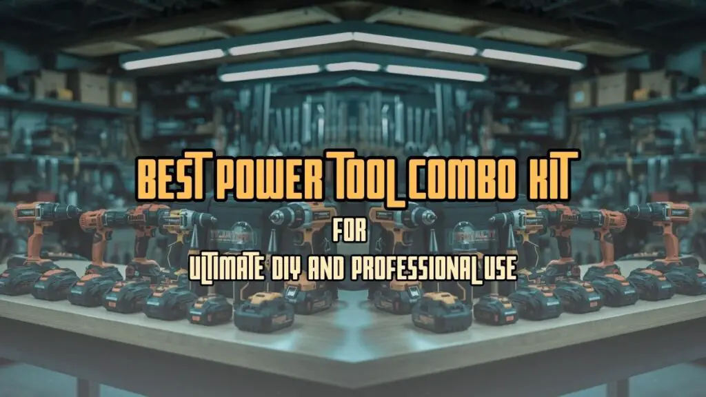 Best Power Tool Combo Kit