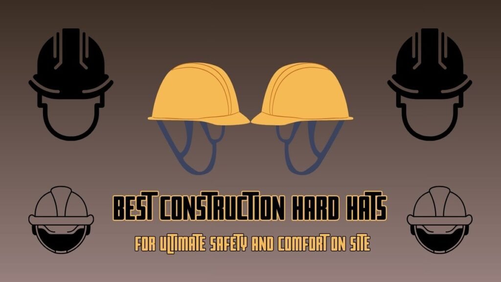 Best Construction Hard Hats