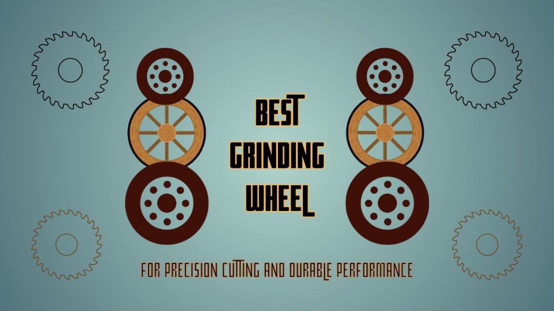 Best Grinding Wheels