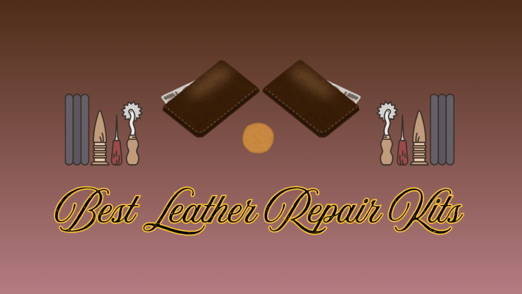 Best Leather Repair Kits