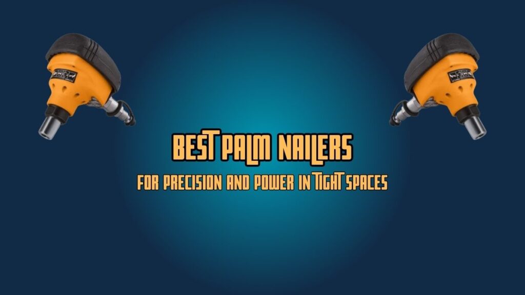 Best Palm Nailers