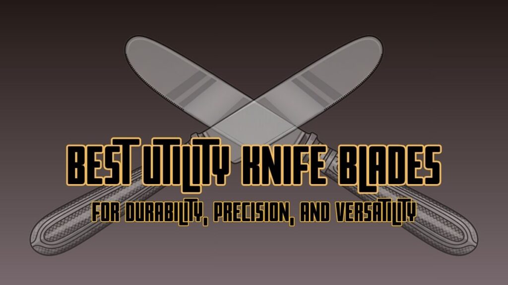 Best Utility Knife Blades